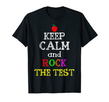 Load image into Gallery viewer, Keep Calm And Rock The Test Gift Tshirt Student teacher