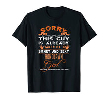 Load image into Gallery viewer, Mens Sorry Guy Already Taken Smart Sexy Honduran Girl T-Shirt