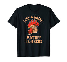 Load image into Gallery viewer, Rise And Shine Mother Cluckers Funny Chicken Farm T-Shirt