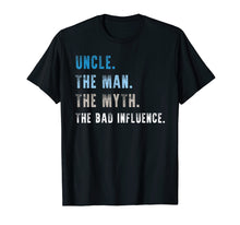 Load image into Gallery viewer, Mens Uncle The Man The Myth The Bad Influence TShirt Uncle Gift