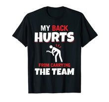 Load image into Gallery viewer, My Back Hurts From Carrying The Team gaming t-shirt