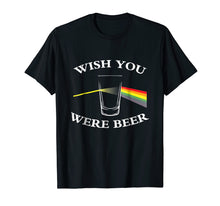 Load image into Gallery viewer, Wish You Were Beer T-shirt Beer Lovers T-shirt