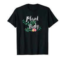 Load image into Gallery viewer, Plant Lady Gardening Flower Lover Gardening Tshirt