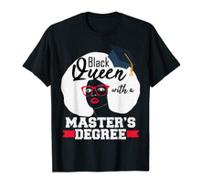 Load image into Gallery viewer, Masters Degree Black Queen Educated T-shirt Graduation Gift