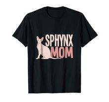 Load image into Gallery viewer, Sphynx Mom T-Shirt Cat Sphinx Hairless Cat Lovers Gift Tee