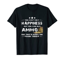 Load image into Gallery viewer, Gun Lover T-Shirt Ammo Is Happiness Tee Veteran Gift Apparel