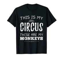 Load image into Gallery viewer, This Is My Circus These Are My Monkeys Funny T-shirt