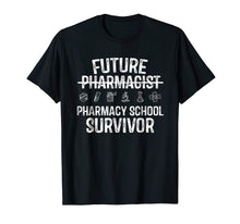 Load image into Gallery viewer, Future Pharmacist Pharmacy School Survivor Shirt PharmD Gift