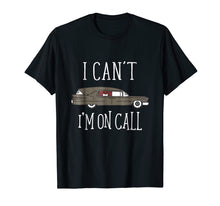 Load image into Gallery viewer, I Can't I'm On Call Mortuary Student T-Shirt