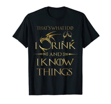 Load image into Gallery viewer, That's What I do I Drink And I Know Things , Gold T-shirt