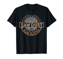 Load image into Gallery viewer, Sawdust is Man Glitter T-Shirt for Woodworkers & Carpenters