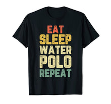 Load image into Gallery viewer, Eat Sleep Water Polo Repeat Gift Vintage T-Shirt