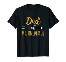 Load image into Gallery viewer, Dad of MR. Onederful T-Shirt Funny 1st birthday
