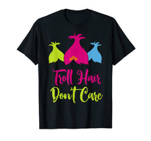 Load image into Gallery viewer, Troll Hair Don't Care Shirt