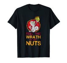Load image into Gallery viewer, Feel the Wrath of My Nuts!