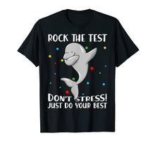 Load image into Gallery viewer, Rock The Test Don't Stress Just Do Your Best Dolphin Tshirt