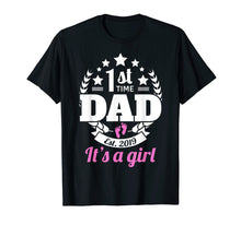 Load image into Gallery viewer, 1st Time Dad 2019 It's A Girl Shirt First Time New Dad Gifts