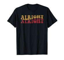 Load image into Gallery viewer, Alright Alright Shirt Funny Vintage 70s Tee