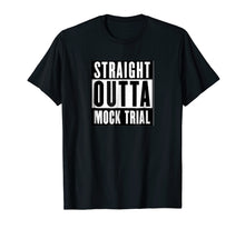 Load image into Gallery viewer, Funny Saying Mock Trial Team Lawyer Law Student Shirt