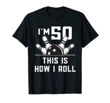 Load image into Gallery viewer, 50 Year Old Bowling Birthday Party Shirt How I Roll Gift