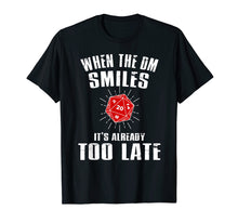 Load image into Gallery viewer, When The DM Smiles It's too Late DND Tabletop RPG Shirt Gift