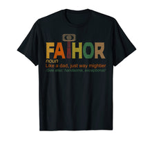 Load image into Gallery viewer, Fa-Thor Like Dad Just Way Mightier Hero T-Shirt Funny Gifts