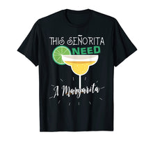 Load image into Gallery viewer, This Senorita Needs A Margarita Cinco De Mayo Gift Tshirt