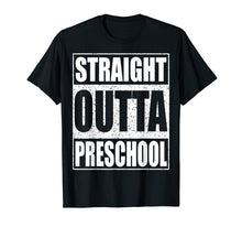 Load image into Gallery viewer, Straight Outta Preschool T-Shirt Funny Graduation Gift Shirt