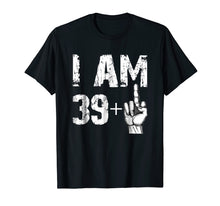 Load image into Gallery viewer, I Am 39 Plus Middle Finger T Shirt Funny 40th Birthday Gift