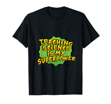 Load image into Gallery viewer, Teaching Science Is My Superpower. Gift Science Teachers