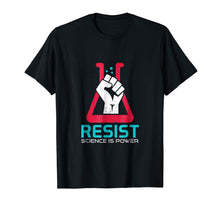 Load image into Gallery viewer, Resist - Science Is Power - Science Shirt