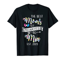 Load image into Gallery viewer, The Best Moms Promoted To Mia Est 2019 T Shirt