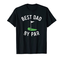Load image into Gallery viewer, Mens Best Dad By Par Funny Golf Shirt Father's Day Gift Daddy