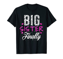 Load image into Gallery viewer, Big Sister Finally Pregnancy Baby Announcement T-Shirt