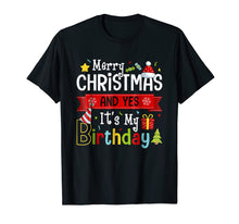Load image into Gallery viewer, Merry Christmas And Yes It's My Birthday T-Shirt