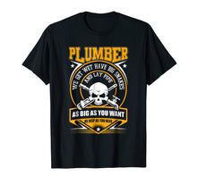 Load image into Gallery viewer, I Am A Plumber T Shirt, I Can Lay Pipe T Shirt