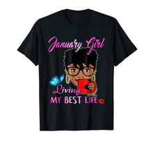 Load image into Gallery viewer, January Girl Living My Best Life Tshirt