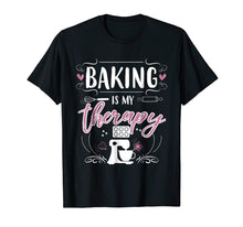 Load image into Gallery viewer, Baking Is My Therapy T-Shirt