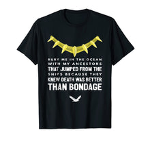 Load image into Gallery viewer, My Ancestors Knew Death Was Better Than Bondage T-Shirt