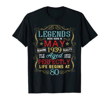 Load image into Gallery viewer, Legends Were Born In MAY 1939 80th Birthday Gifts T Shirt