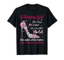 Load image into Gallery viewer, Born In February Girl T Shirt She Slay Pray Beautiful Bold