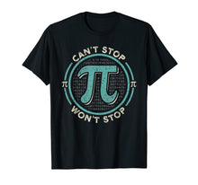 Load image into Gallery viewer, Can't Stop Pi Won't Stop Math Pi Day T-Shirt
