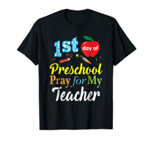 Load image into Gallery viewer, First Day Of Preschool Pray For My Teacher T-Shirt