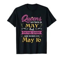 Load image into Gallery viewer, Queens Are Born In May But The Real On May T-Shirt 16