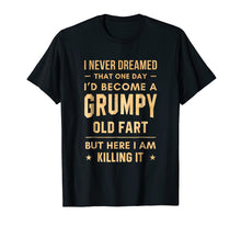 Load image into Gallery viewer, I Never Dreamed That One Day Grumpy Old Fart T-Shirt