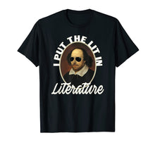 Load image into Gallery viewer, I Put The Lit In Literature T-Shirt- Funny Shakespeare Shirt