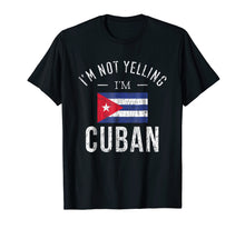 Load image into Gallery viewer, Funny I'm Not Yelling I'm Cuban T-Shirt