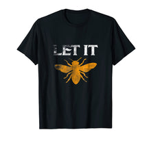 Load image into Gallery viewer, Let It Bee T-Shirt Beekeeper Gift Cute Bee Honey Maker Tee