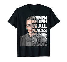 Load image into Gallery viewer, Notorious RBG Women Belong In All Places T-Shirt