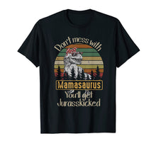 Load image into Gallery viewer, Don't Mess With Mamasaurus You'll Get Jurasskicked TShirt